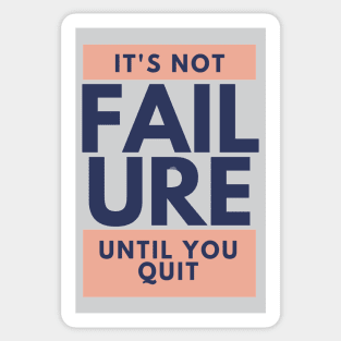 It's Not Failure Until You Quit Sticker